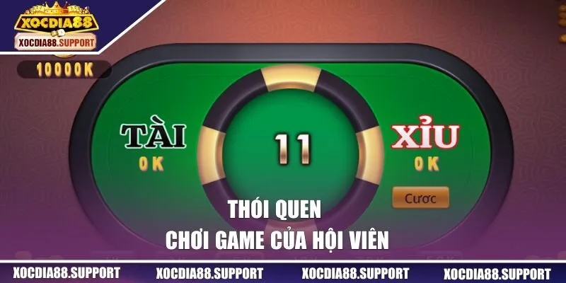 Thói quen thường chơi game của hội viên
